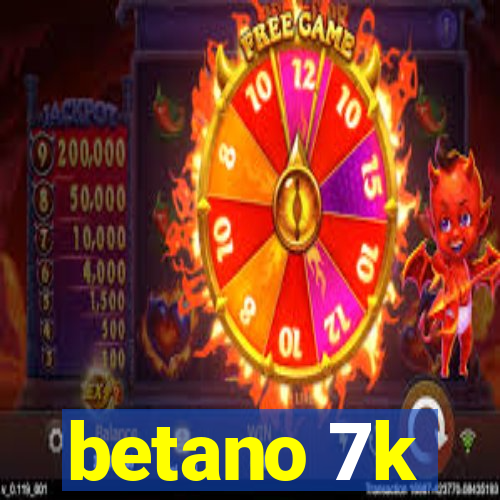 betano 7k